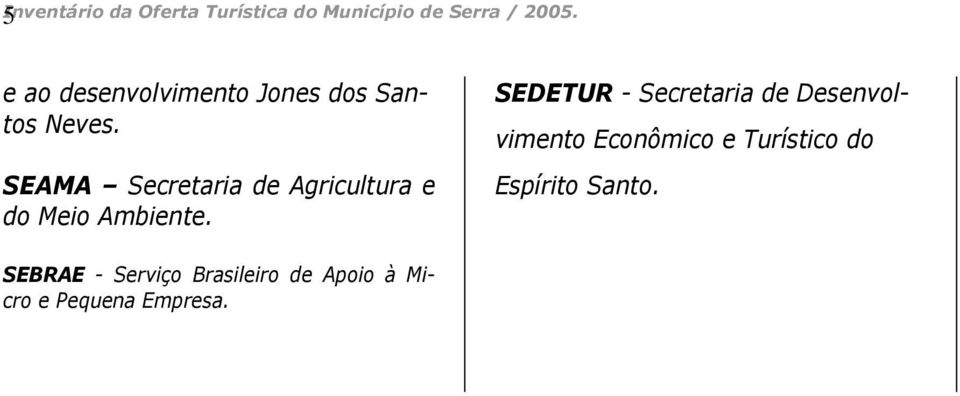 SEAMA Secretaria de Agricultura e do Meio Ambiente.