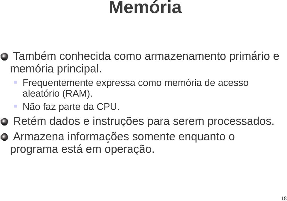 Frequentemente expressa como memória de acesso aleatório (RAM).