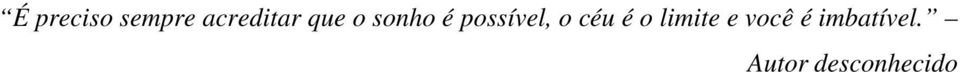 possível, o céu é o limite