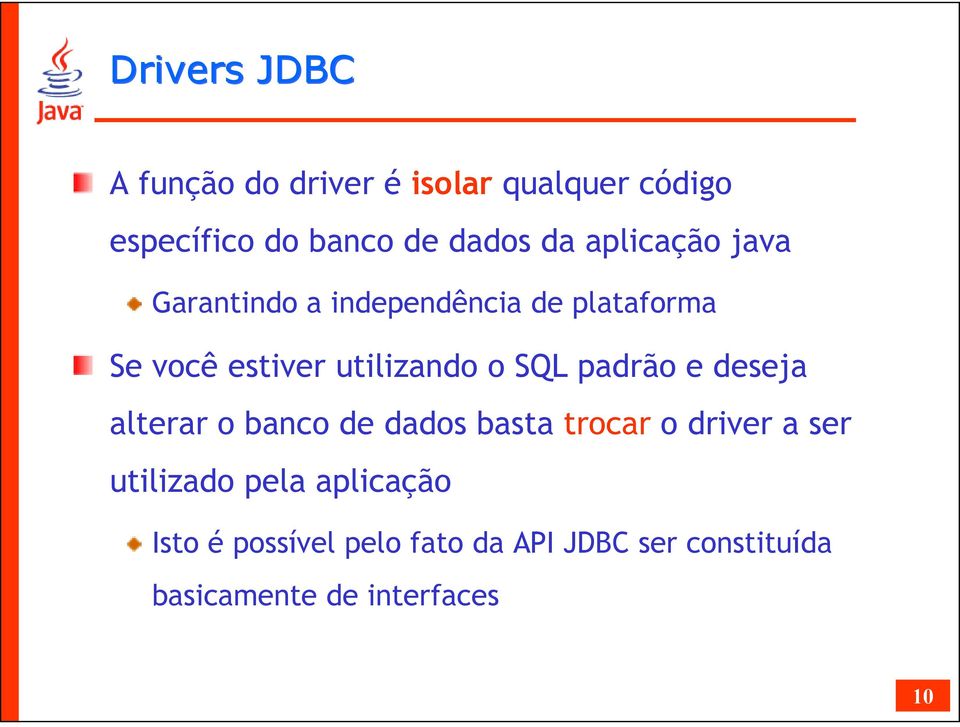 padrão e deseja alterar o banco de dados basta trocar o driver a ser utilizado pela