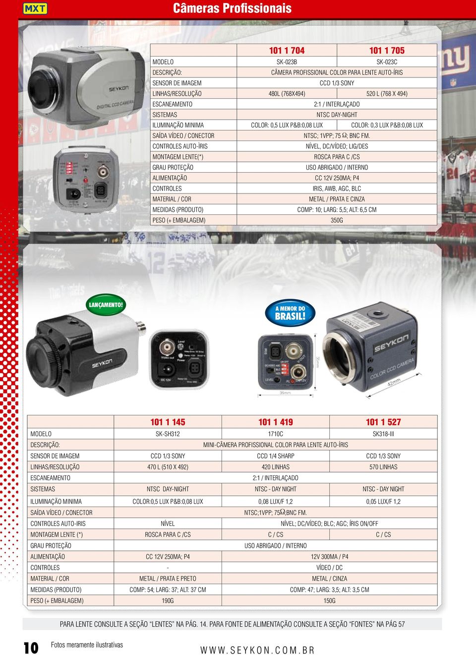 Controles Auto-ìris Nível, DC/Vídeo; Lig/Des Montagem lente(*) Rosca para C /CS Uso Abrigado / interno CC 12V 250mA; P4 Controles Iris, AWB, AGC, BLC Metal / Prata e Cinza Comp: 10; Larg: 5,5; alt: