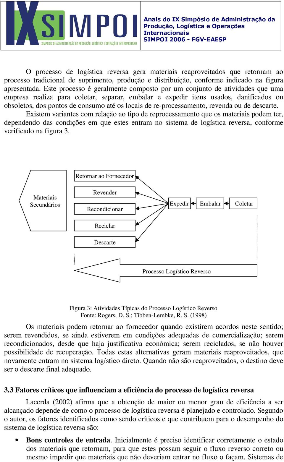 locais de re-processamento, revenda ou de descarte.