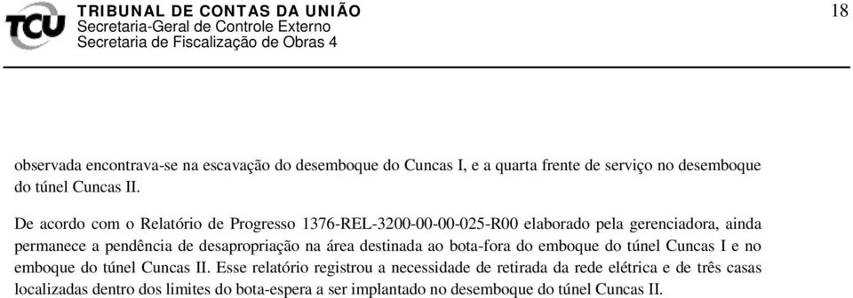 desapropriação na área destinada ao bota-fora do emboque do túnel Cuncas I e no emboque do túnel Cuncas II.