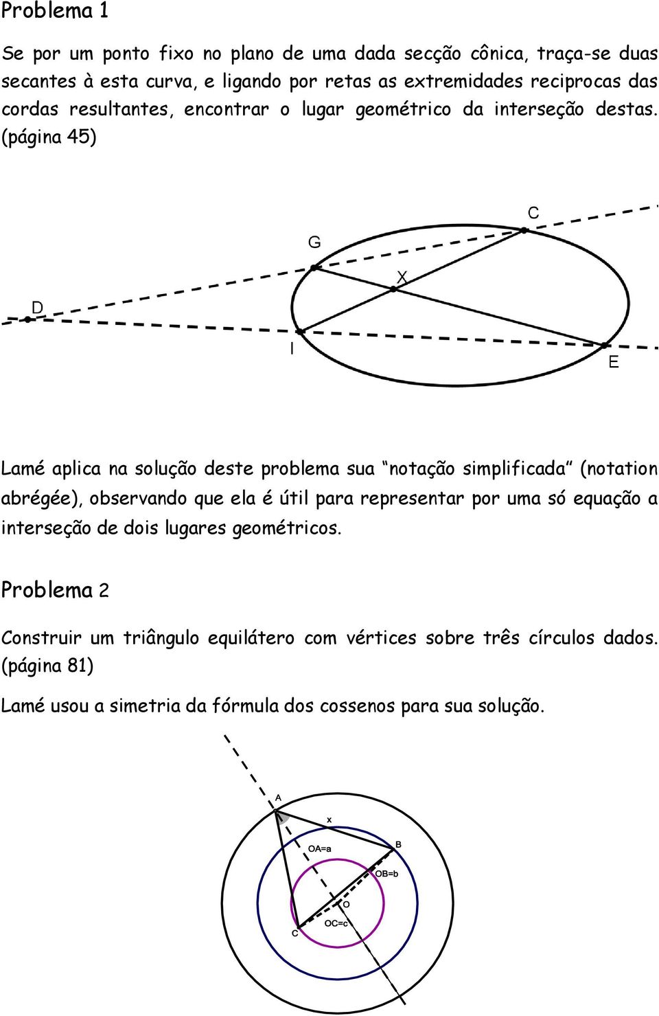 (página 45) Lamé aplica na solução deste problema sua notação simplificada (notation abrégée), observando que ela é útil para representar por uma