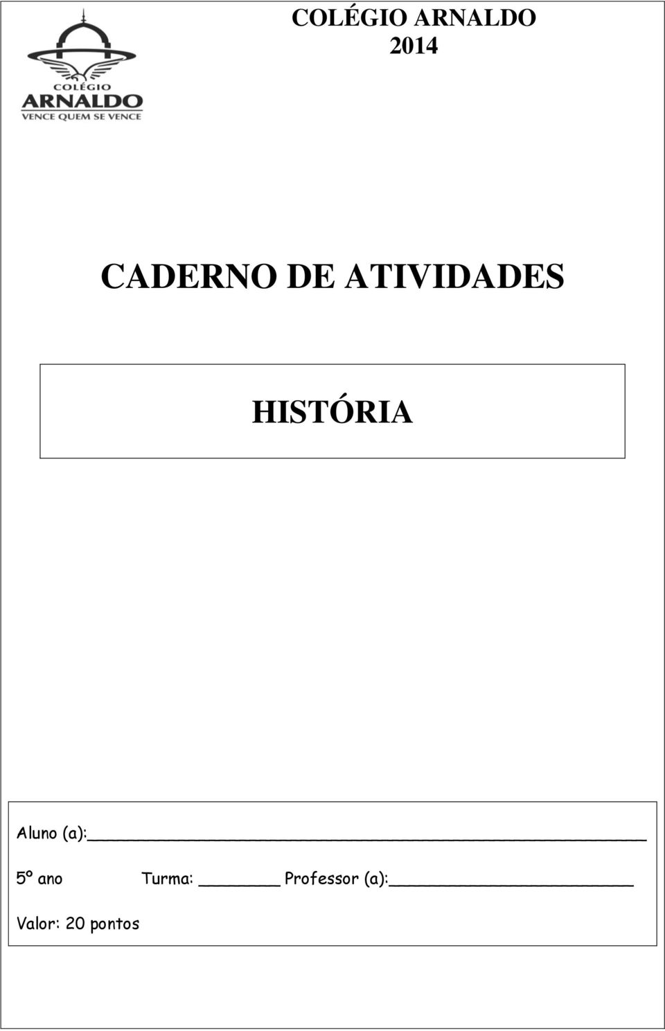 HISTÓRIA Aluno (a): 5º ano