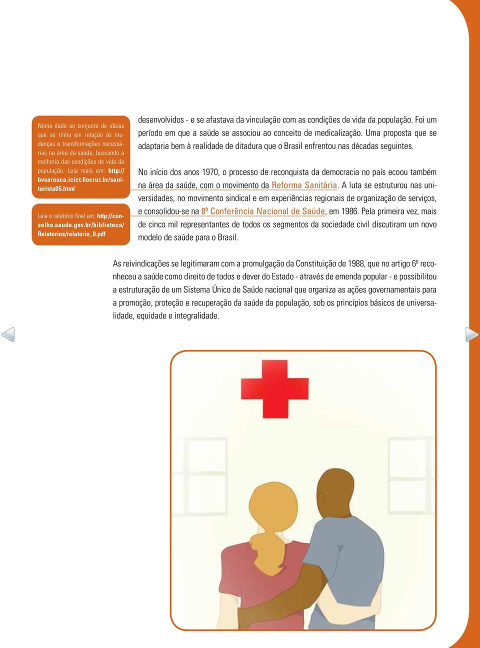 pdf desenvolvidos - e se afastava da vinculação com as condições de vida da população. Foi um período em que a saúde se associou ao conceito de medicalização.