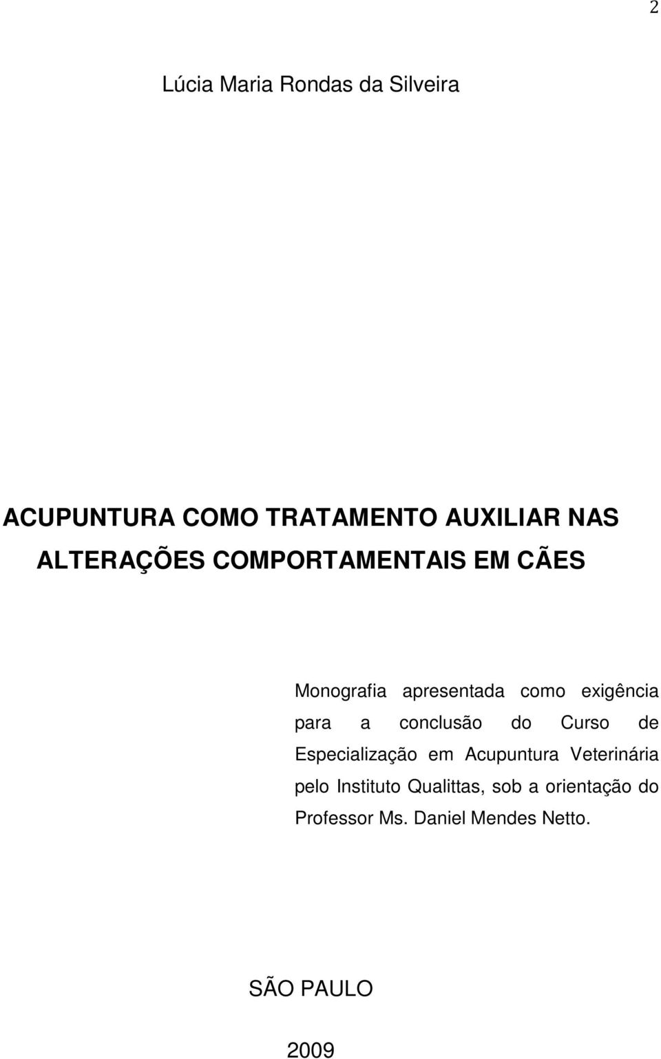 a conclusão do Curso de Especialização em Acupuntura Veterinária pelo