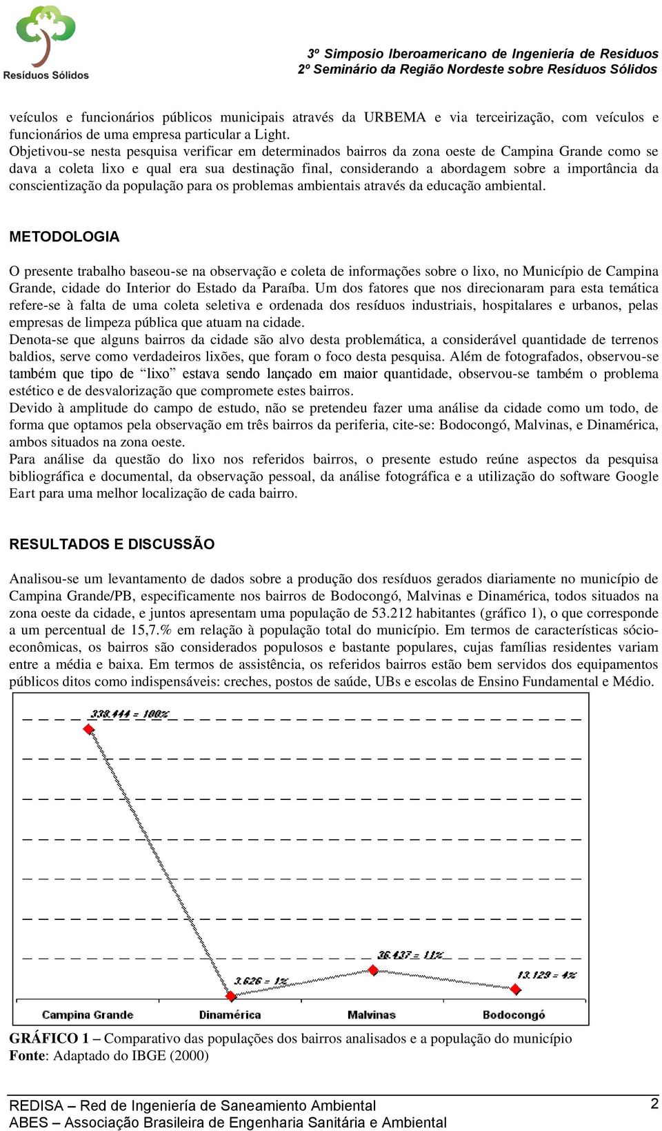 da conscientização da população para os problemas ambientais através da educação ambiental.