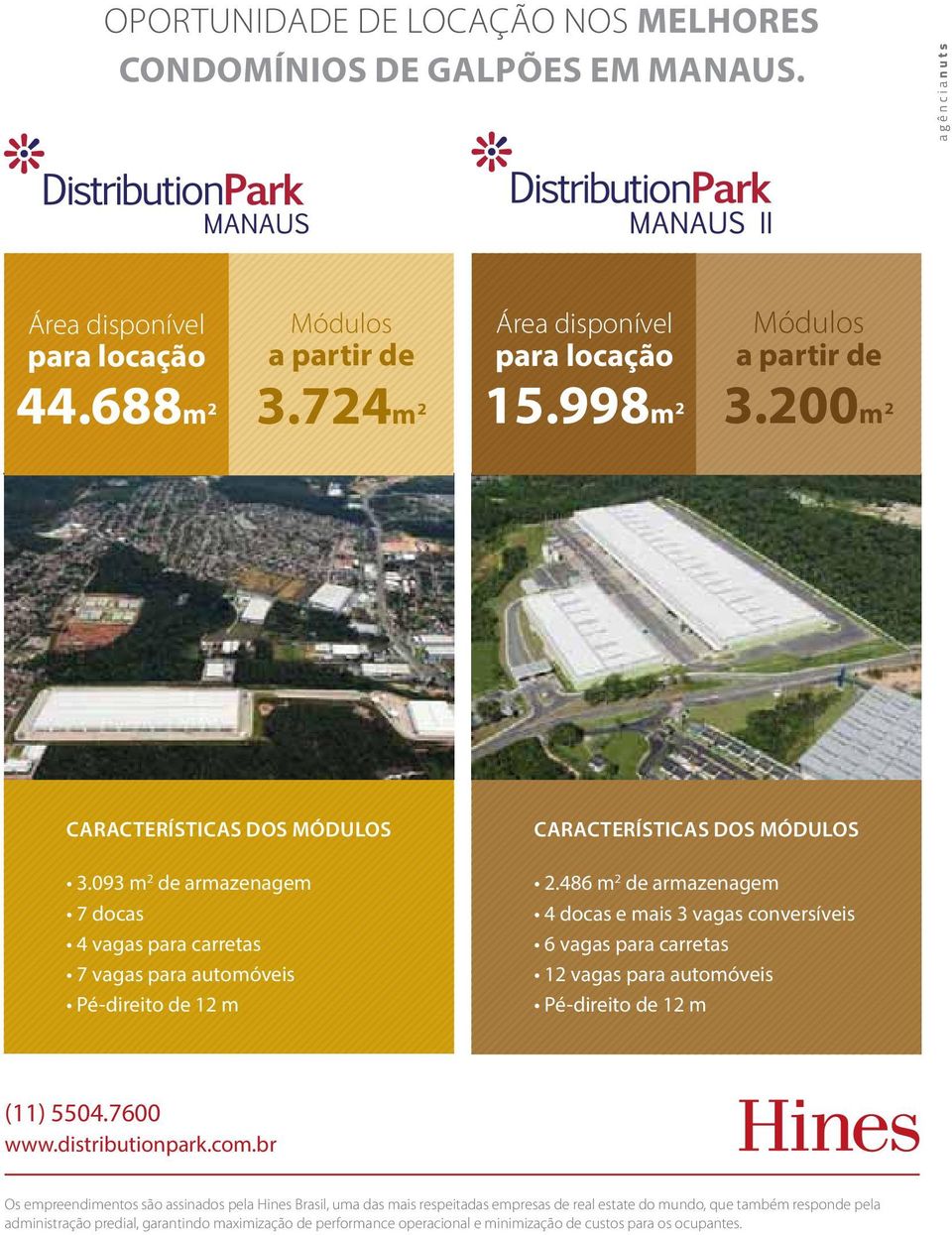 200m 2 CARACTERÍSTICAS DOS MÓDULOS 2 CARACTERÍSTICAS DOS MÓDULOS 2 Os empreendimentos são assinados pela Hines Brasil, uma das