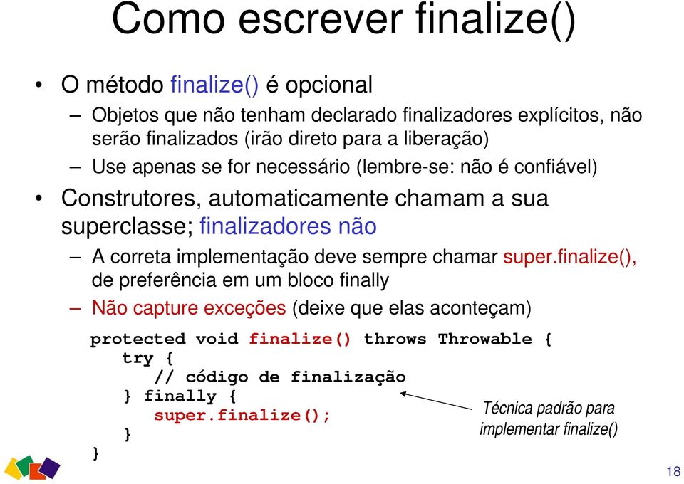 finalizadores não A correta implementação deve sempre chamar super.