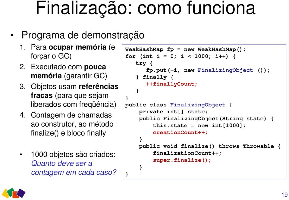 Contagem de chamadas ao construtor, ao método finalize() e bloco finally 1000 objetos são criados: Quanto deve ser a contagem em cada caso?