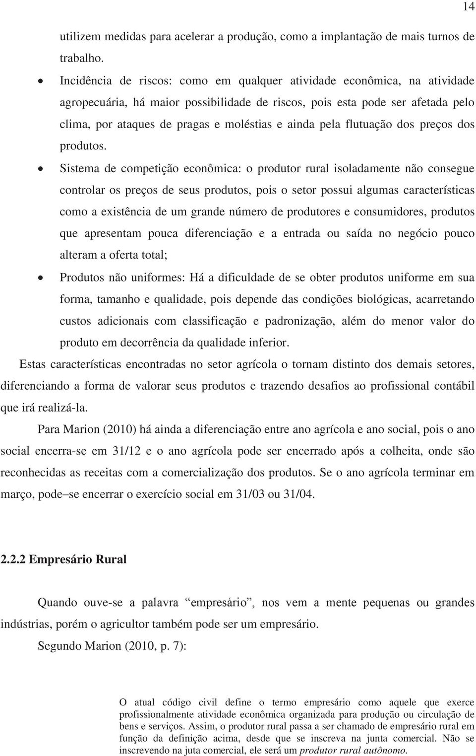 ainda pela flutuação dos preços dos produtos.