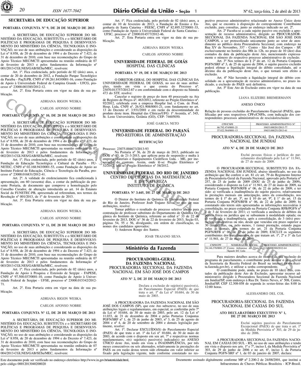 disposições da Lei nº 8.958, de 20 de dezembro de 1994 e do Decreto nº 7.