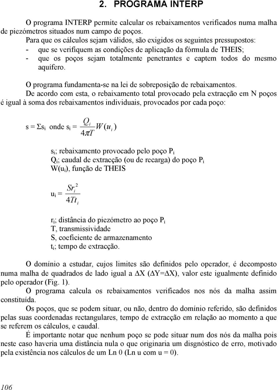 todos do mesmo aquífero. O programa fundamenta-se na lei de sobreposição de rebaixamentos.