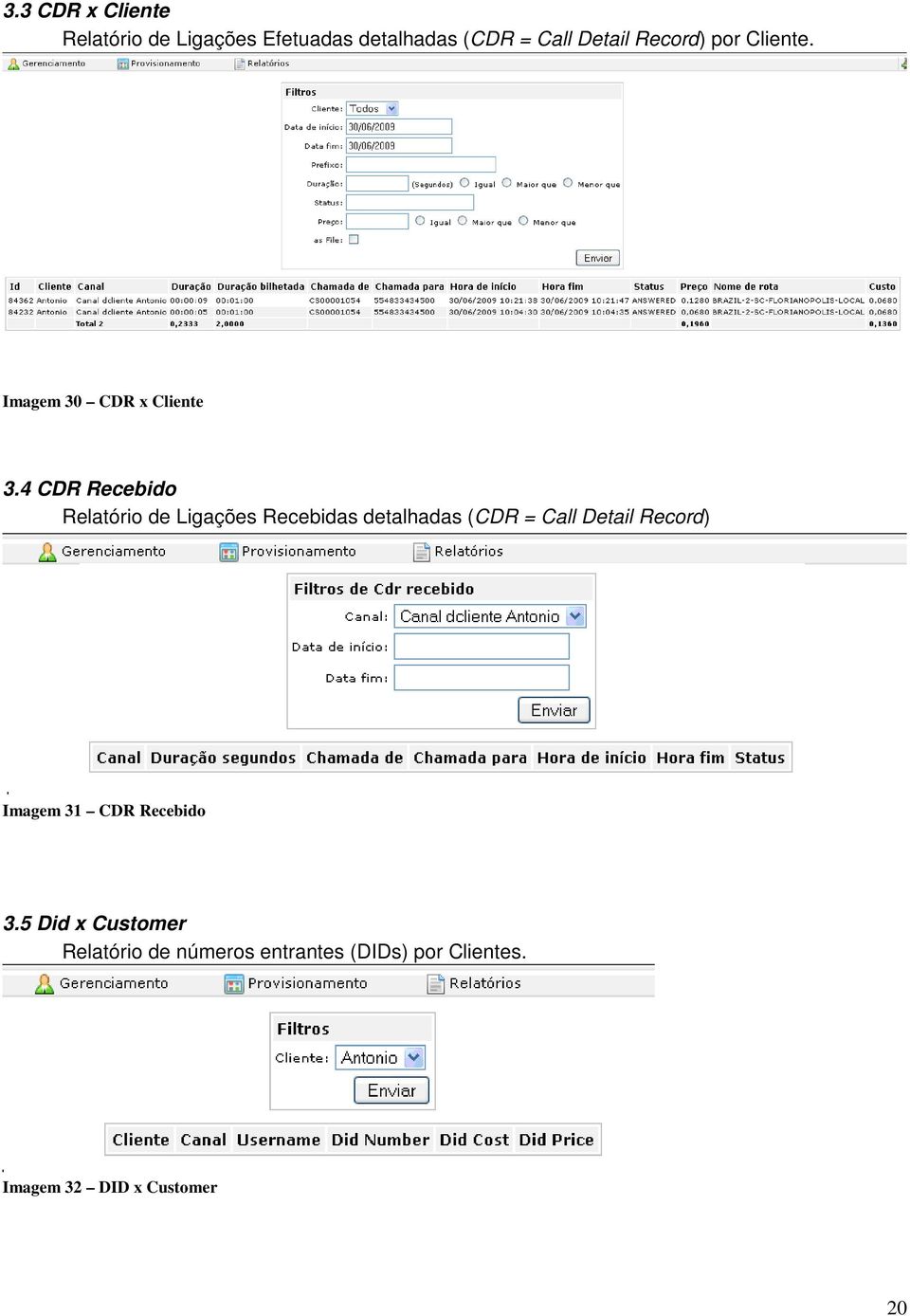 4 CDR Recebido Relatório de Ligações Recebidas detalhadas (CDR = Call Detail