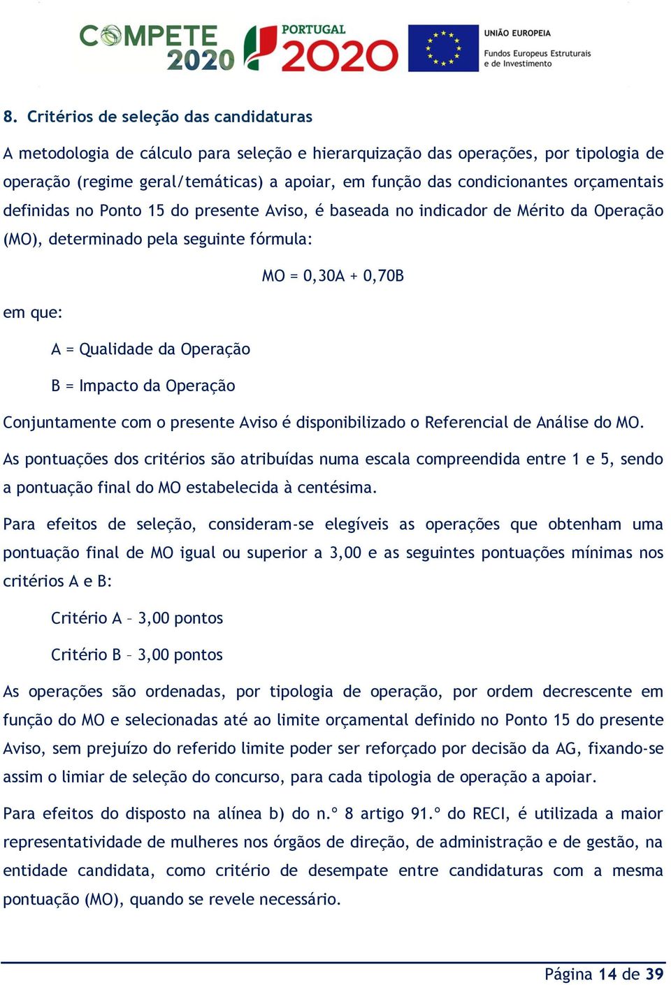 Operação B = Impacto da Operação Conjuntamente com o presente Aviso é disponibilizado o Referencial de Análise do MO.