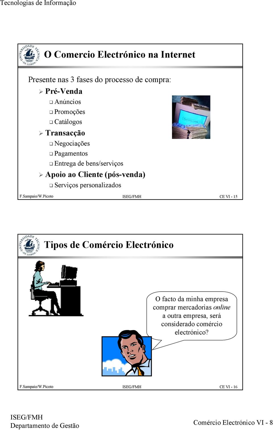 (pós-venda) Serviços personalizados CE VI - 15 Tipos de Comércio Electrónico O facto da minha empresa