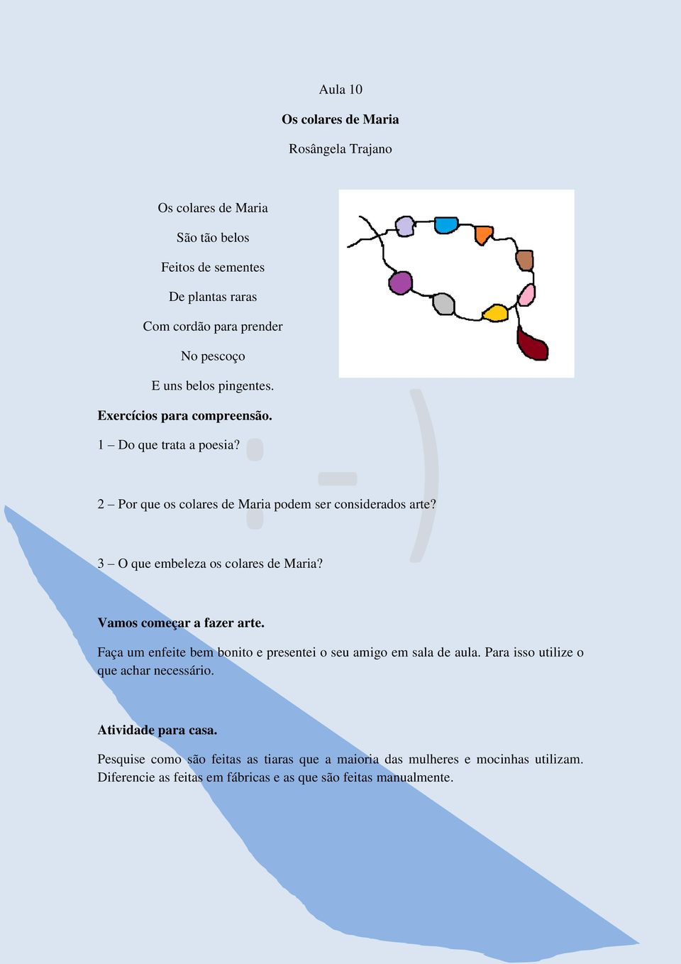 3 O que embeleza os colares de Maria? Faça um enfeite bem bonito e presentei o seu amigo em sala de aula.