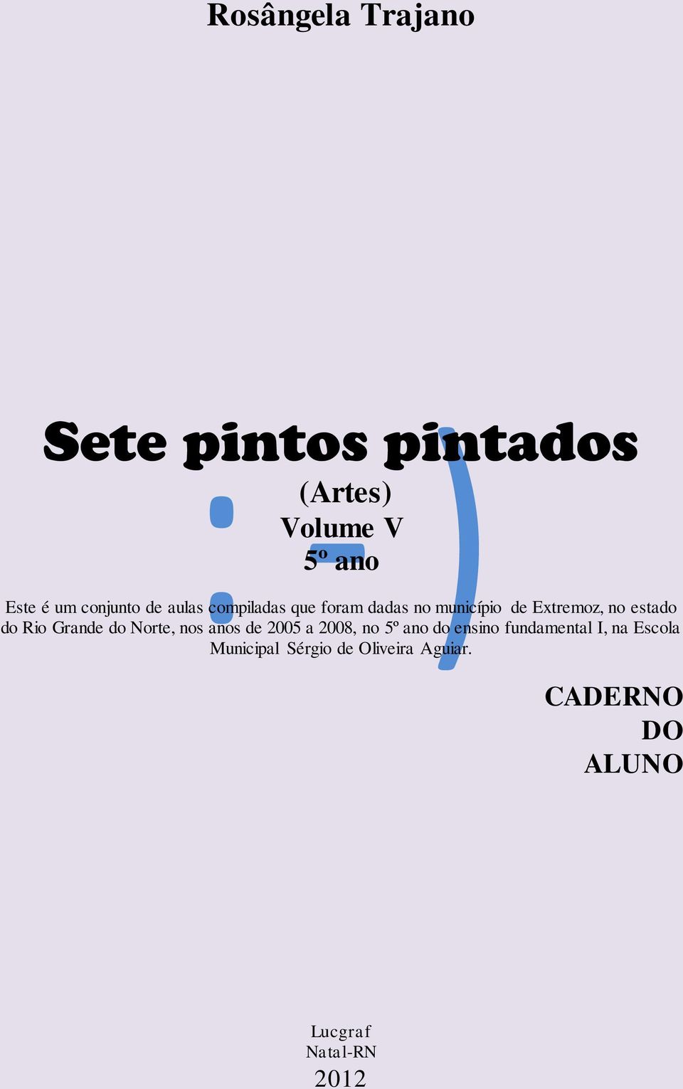 do Norte, nos anos de 2005 a 2008, no 5º ano do ensino fundamental I, na