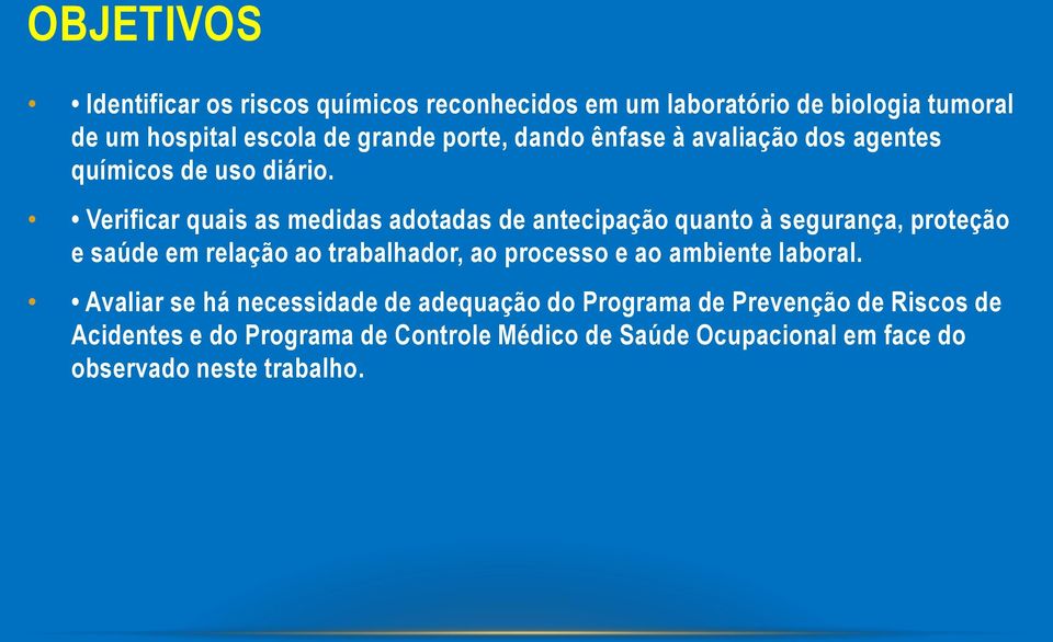 Verificar quais as medidas adotadas de antecipação quanto à segurança, proteção e saúde em relação ao trabalhador, ao processo e