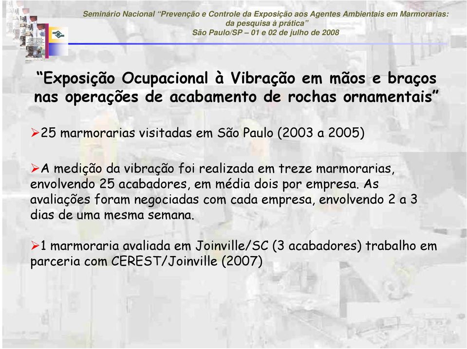 envolvendo 25 acabadores, em média dois por empresa.