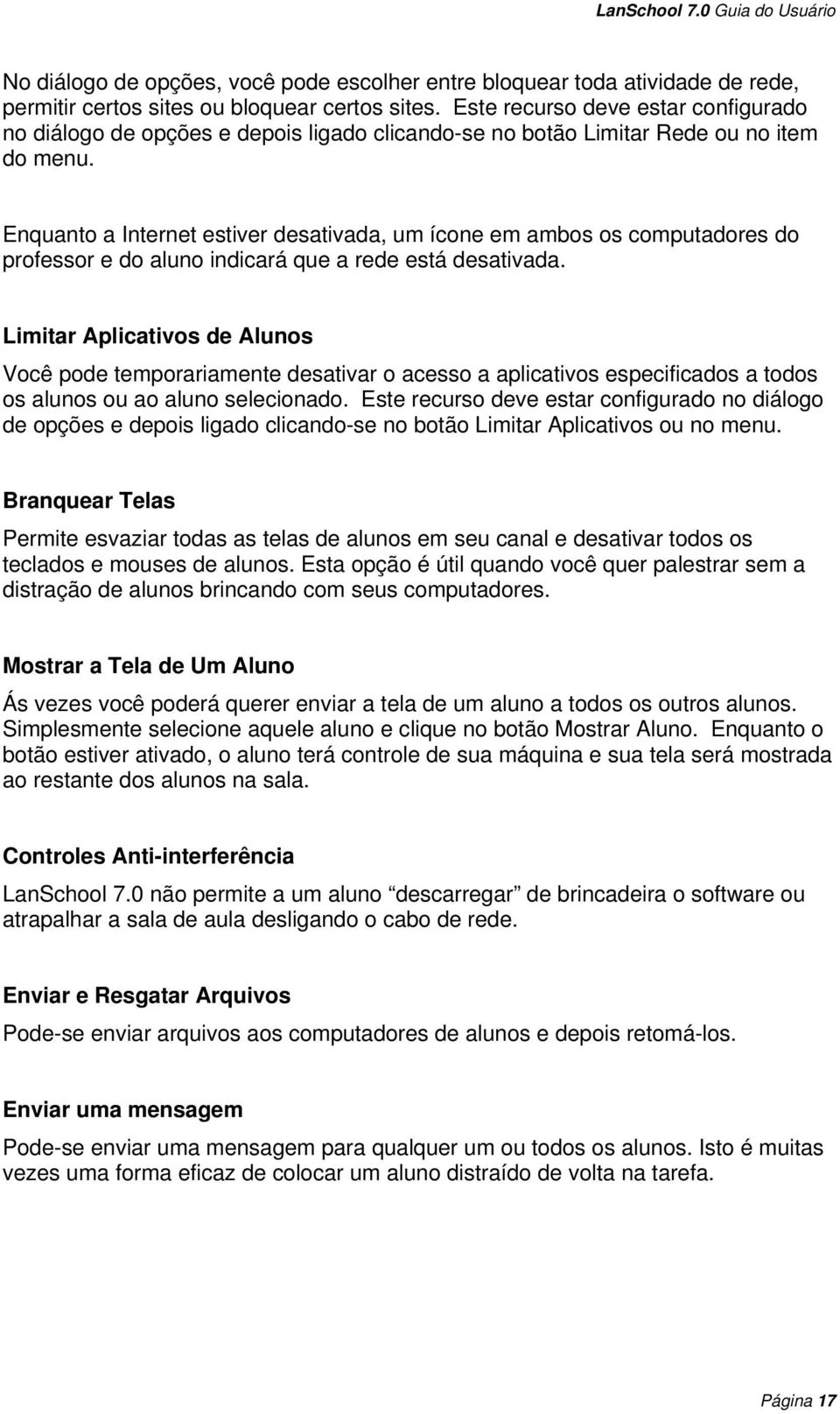 Enquanto a Internet estiver desativada, um ícone em ambos os computadores do professor e do aluno indicará que a rede está desativada.