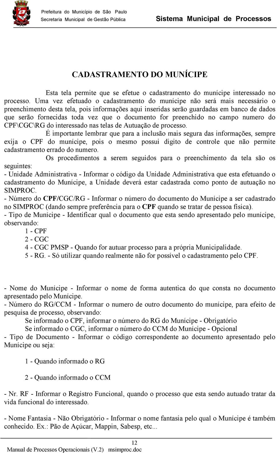 documento for preenchido no campo numero do CPF\CGC\RG do interessado nas telas de Autuação de processo.