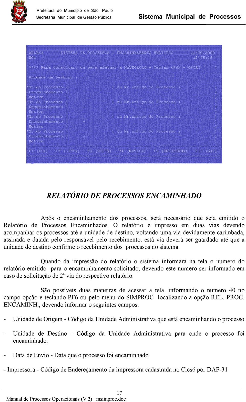 deverá ser guardado até que a unidade de destino confirme o recebimento dos processos no sistema.