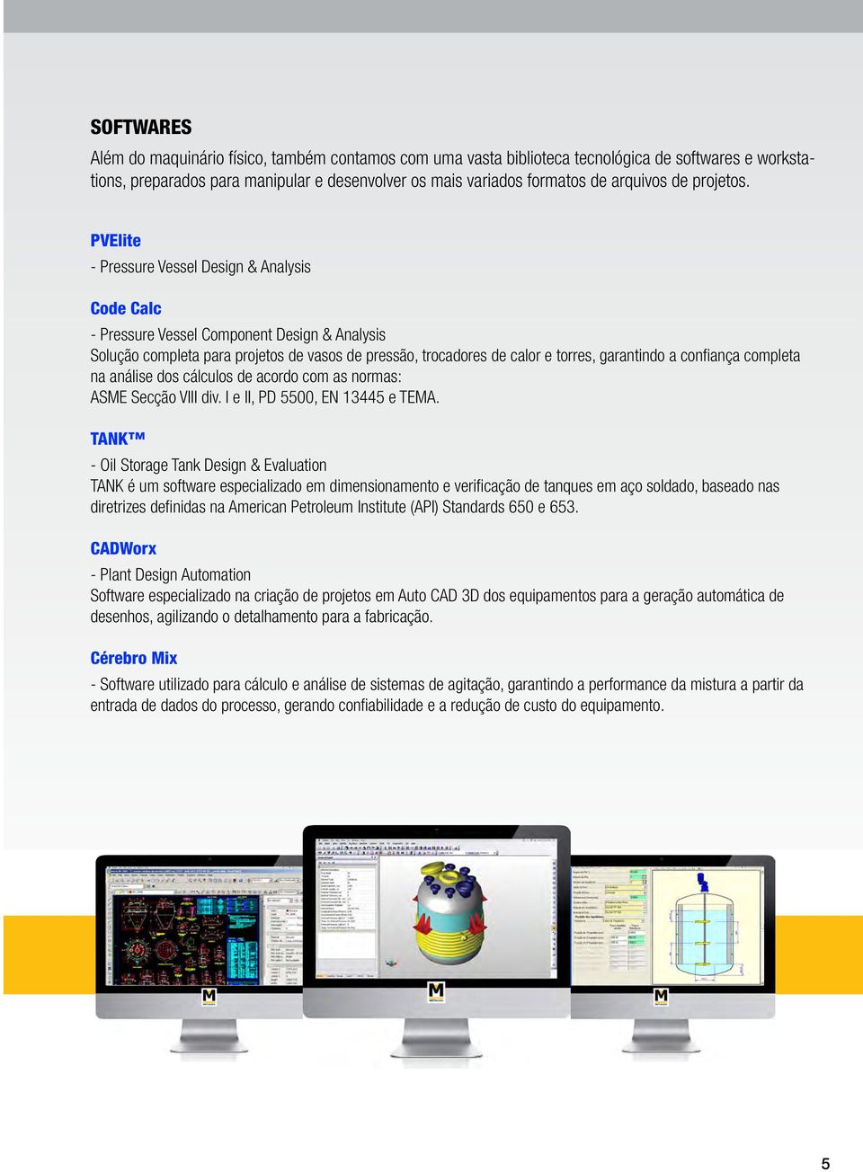 PVElite - Pressure Vessel Design & Analysis Code Calc - Pressure Vessel Component Design & Analysis Solução completa para projetos de vasos de pressão, trocadores de calor e torres, garantindo a