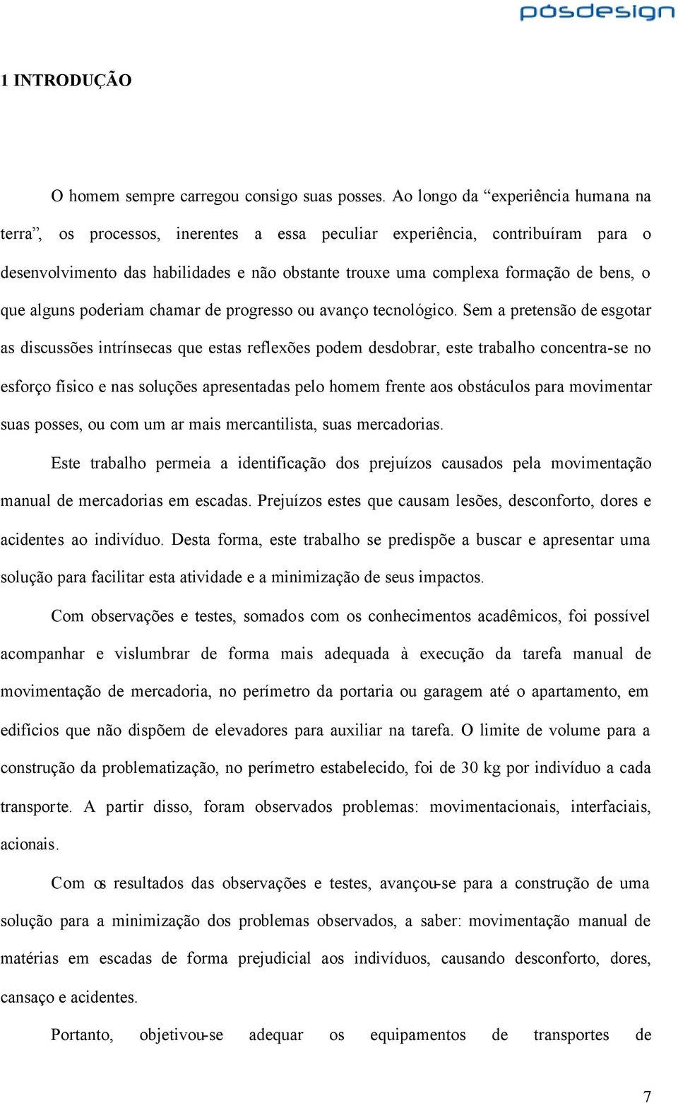 o que alguns poderiam chamar de progresso ou avanço tecnológico.