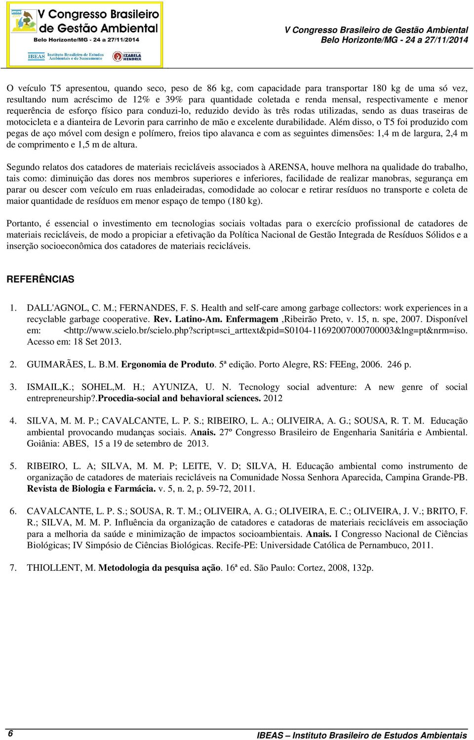 Levorin para carrinho de mão e excelente durabilidade.