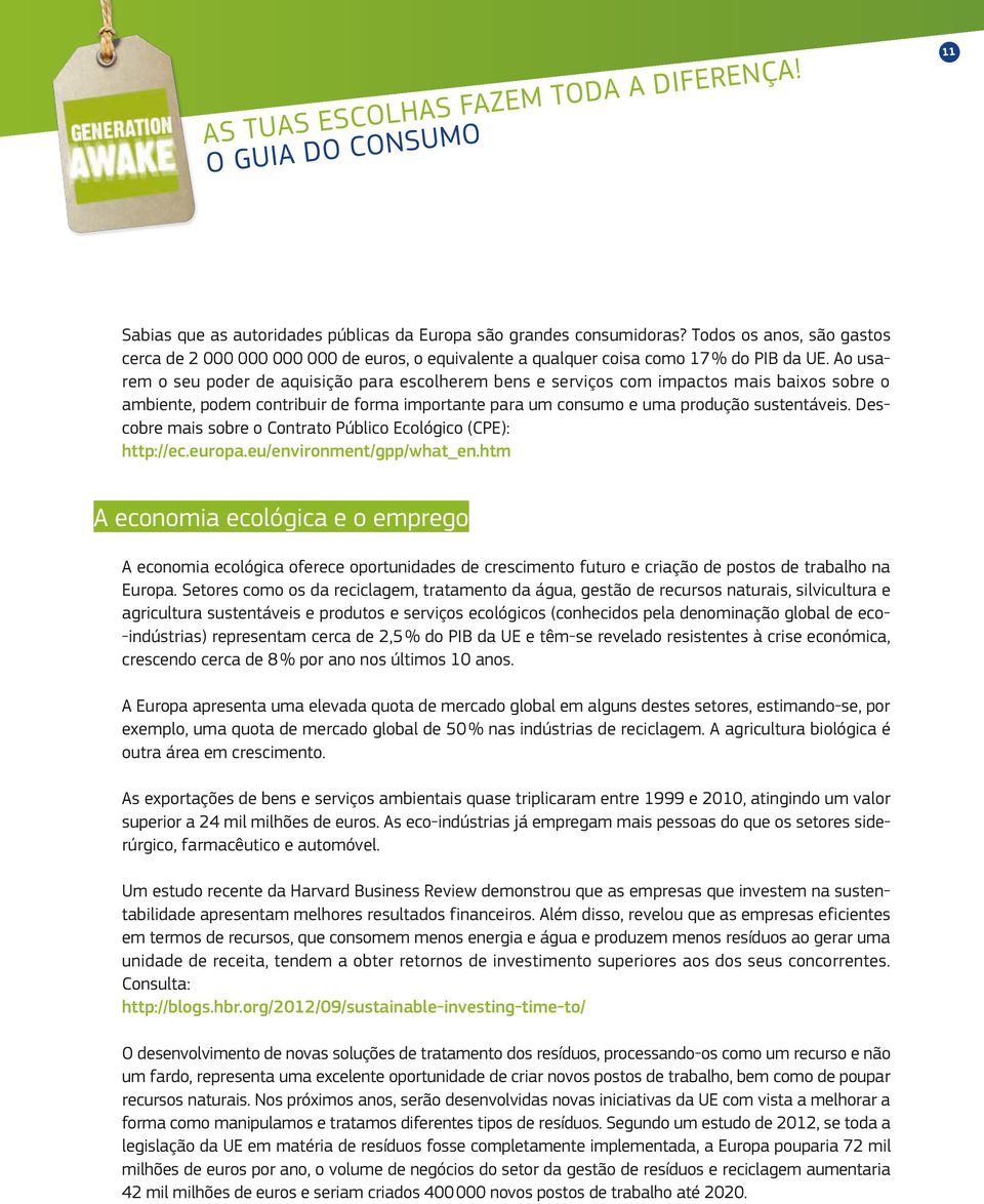 Descobre mais sobre o Contrato Público Ecológico (CPE): http://ec.europa.eu/environment/gpp/what_en.