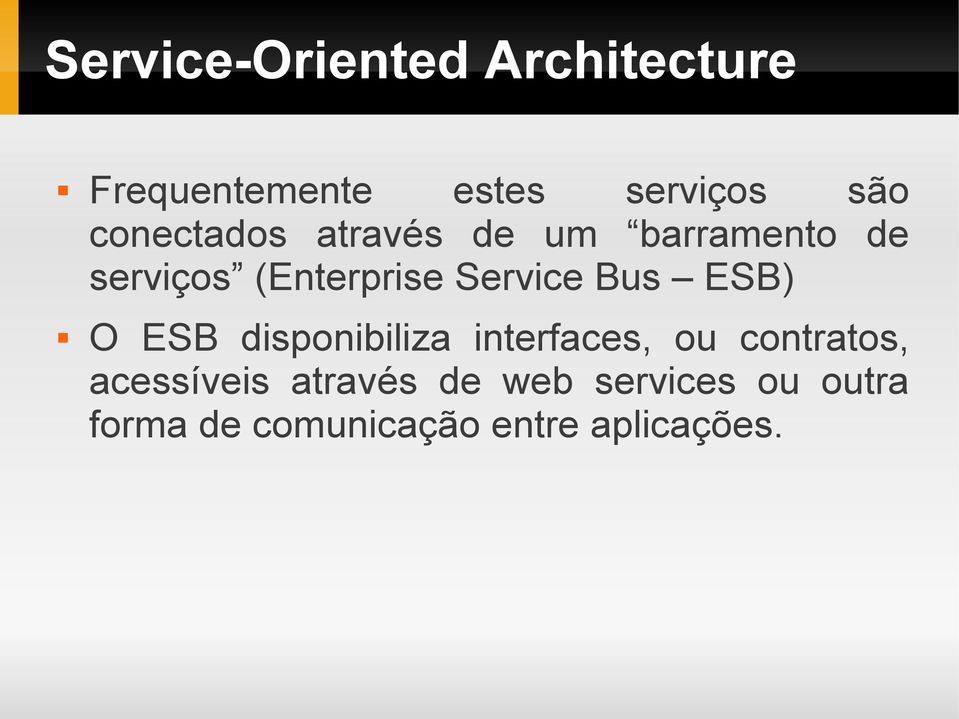 Bus ESB) O ESB disponibiliza interfaces, ou contratos, acessíveis