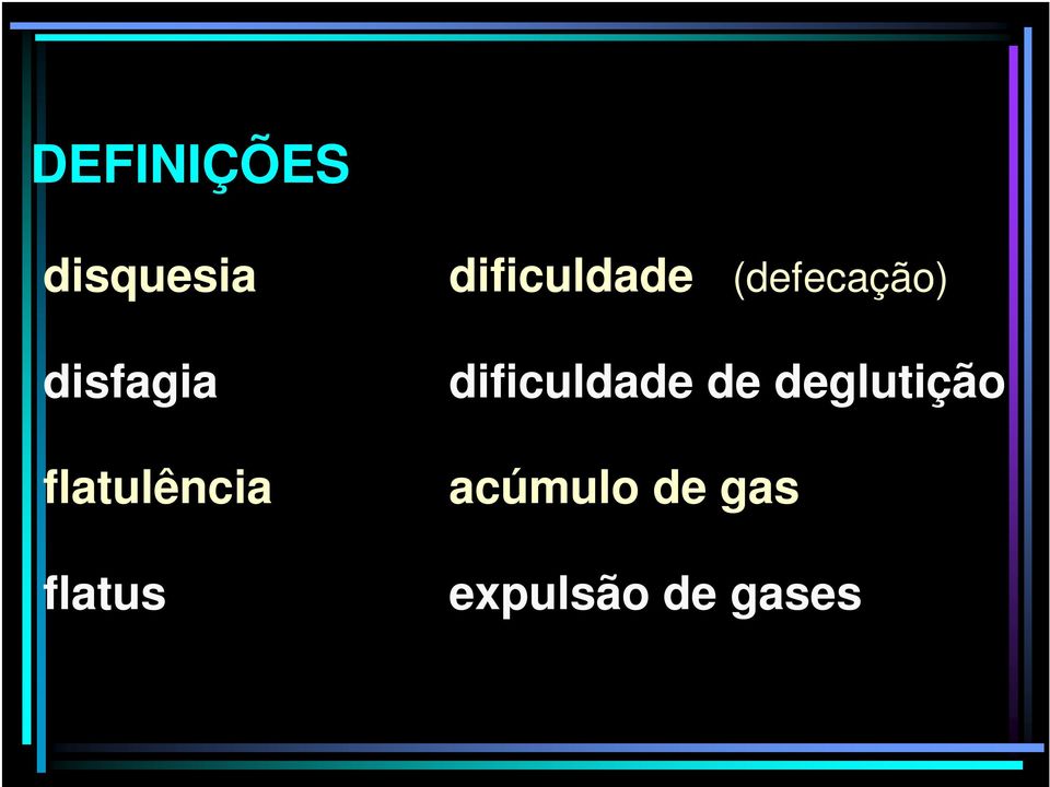 (defecação) dificuldade de