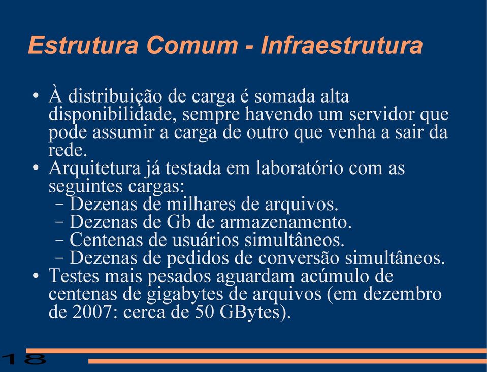 Arquitetura já testada em laboratório com as seguintes cargas: Dezenas de milhares de arquivos.