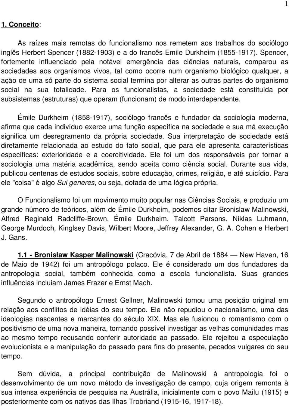 do sistema social termina por alterar as outras partes do organismo social na sua totalidade.