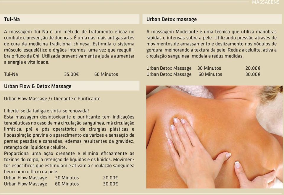 00 60 Minutos Urban Detox massage A massagem Modelante é uma técnica que utiliza manobras rápidas e intensas sobre a pele.