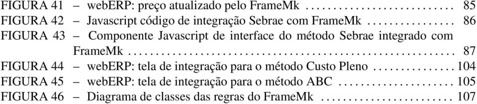 .......................................................... 87 FIGURA 44 weberp: tela de integração para o método Custo Pleno.