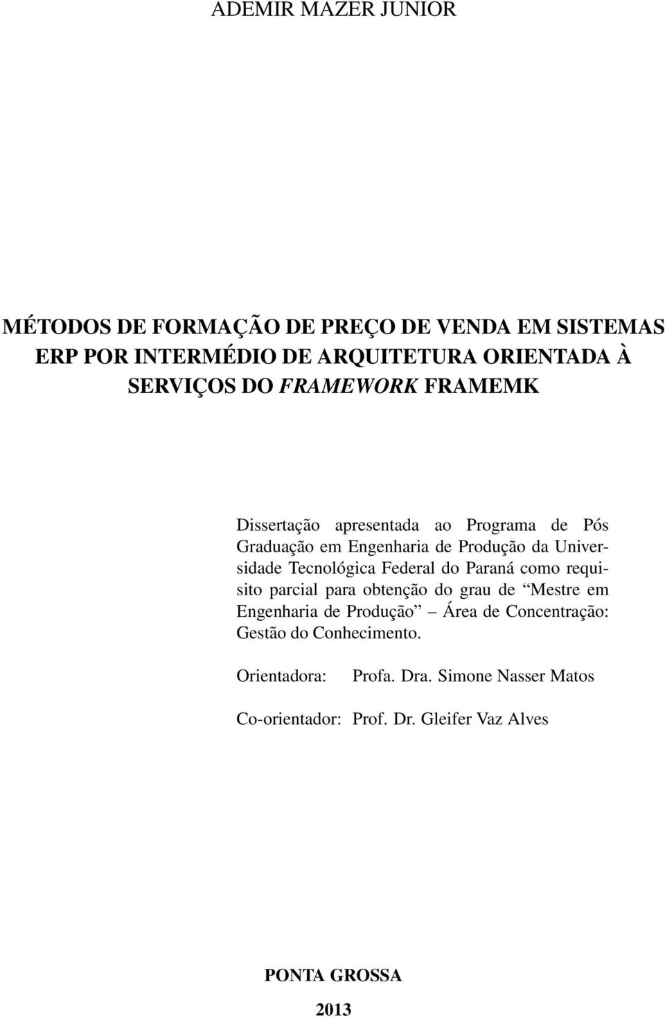 Tecnológica Federal do Paraná como requisito parcial para obtenção do grau de Mestre em Engenharia de Produção Área de