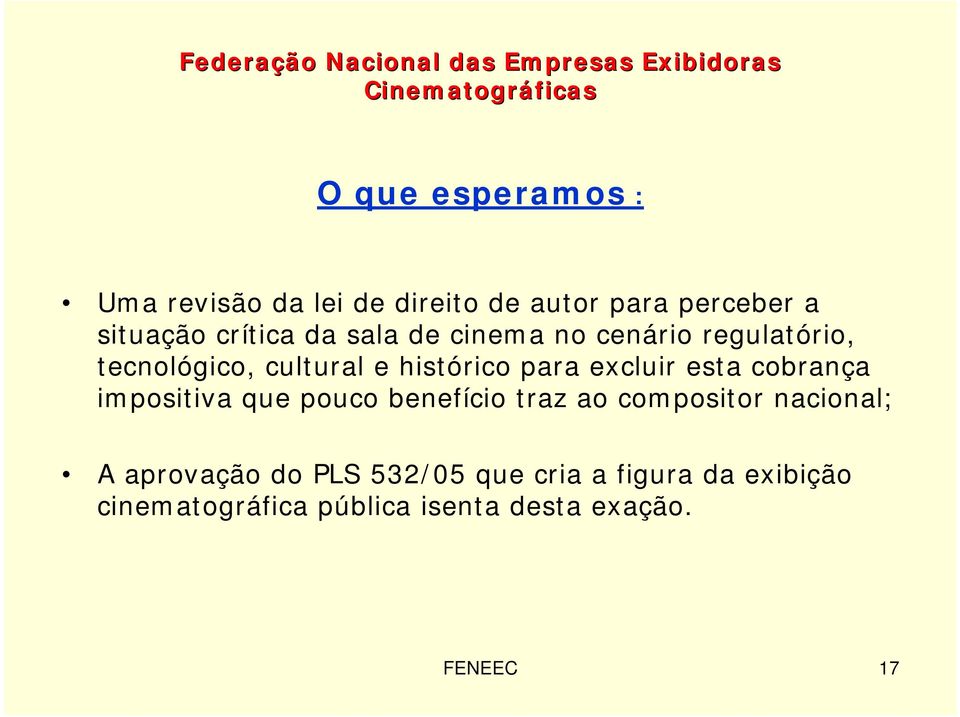 esta cobrança impositiva que pouco benefício traz ao compositor nacional; A aprovação do