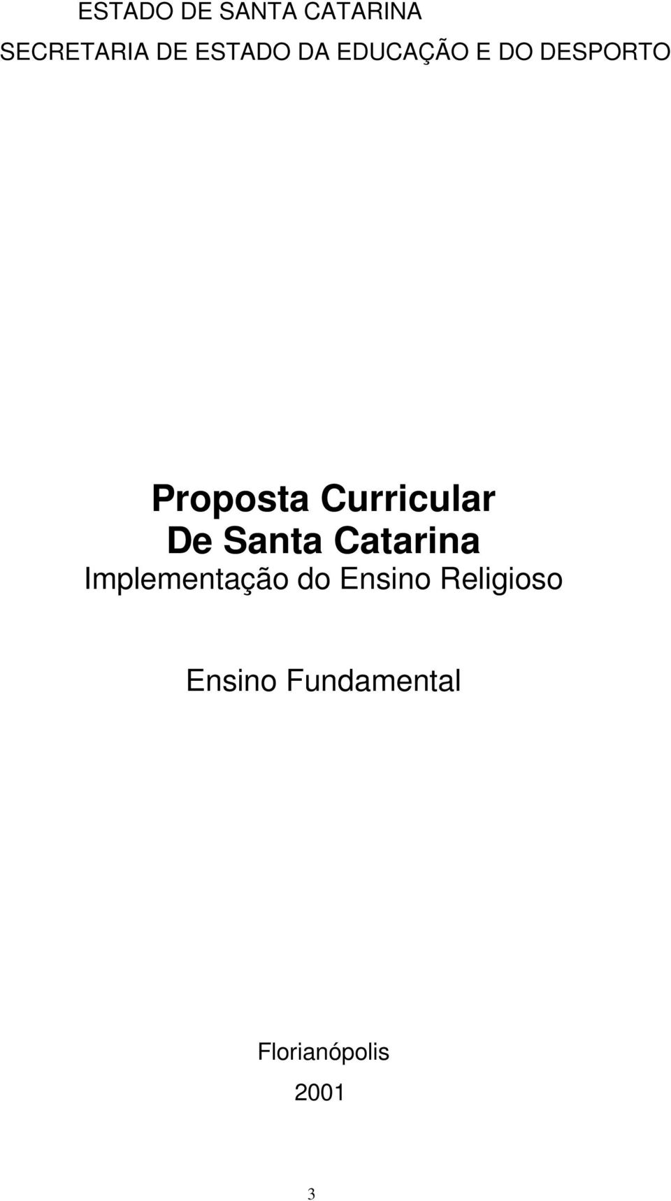 De Santa Catarina Implementação do Ensino