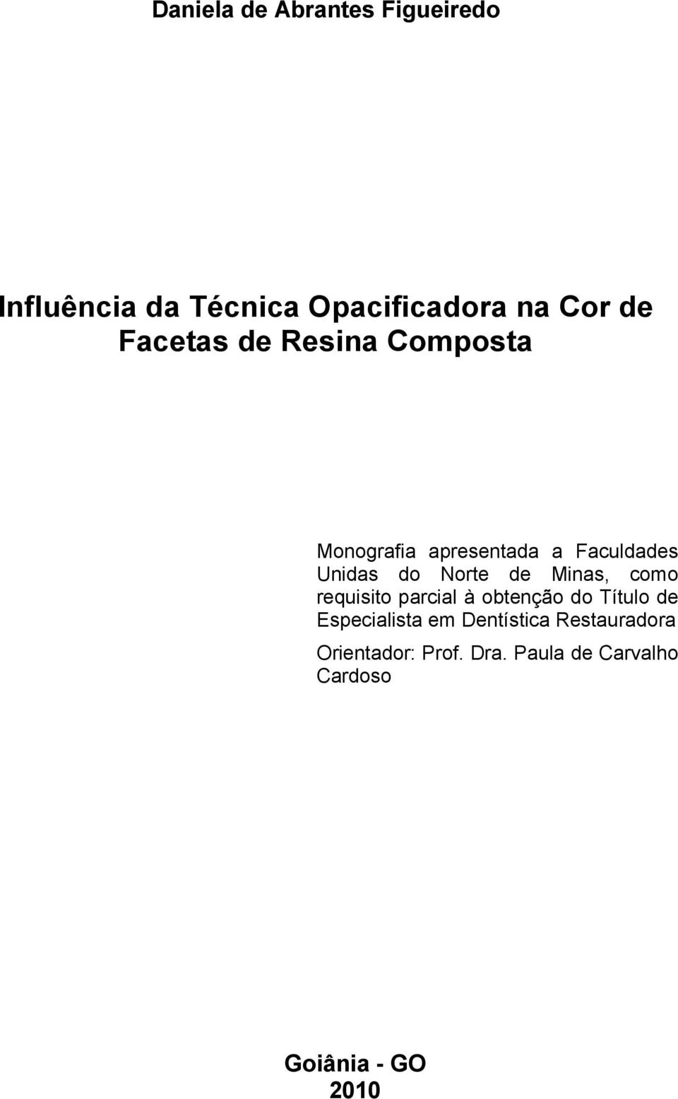 de Minas, como requisito parcial à obtenção do Título de Especialista em