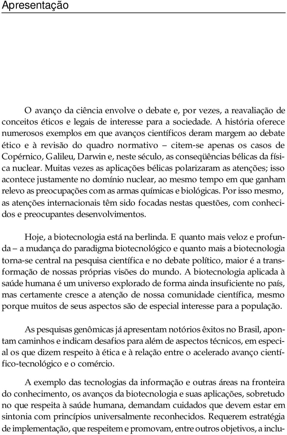 as conseqüências bélicas da física nuclear.