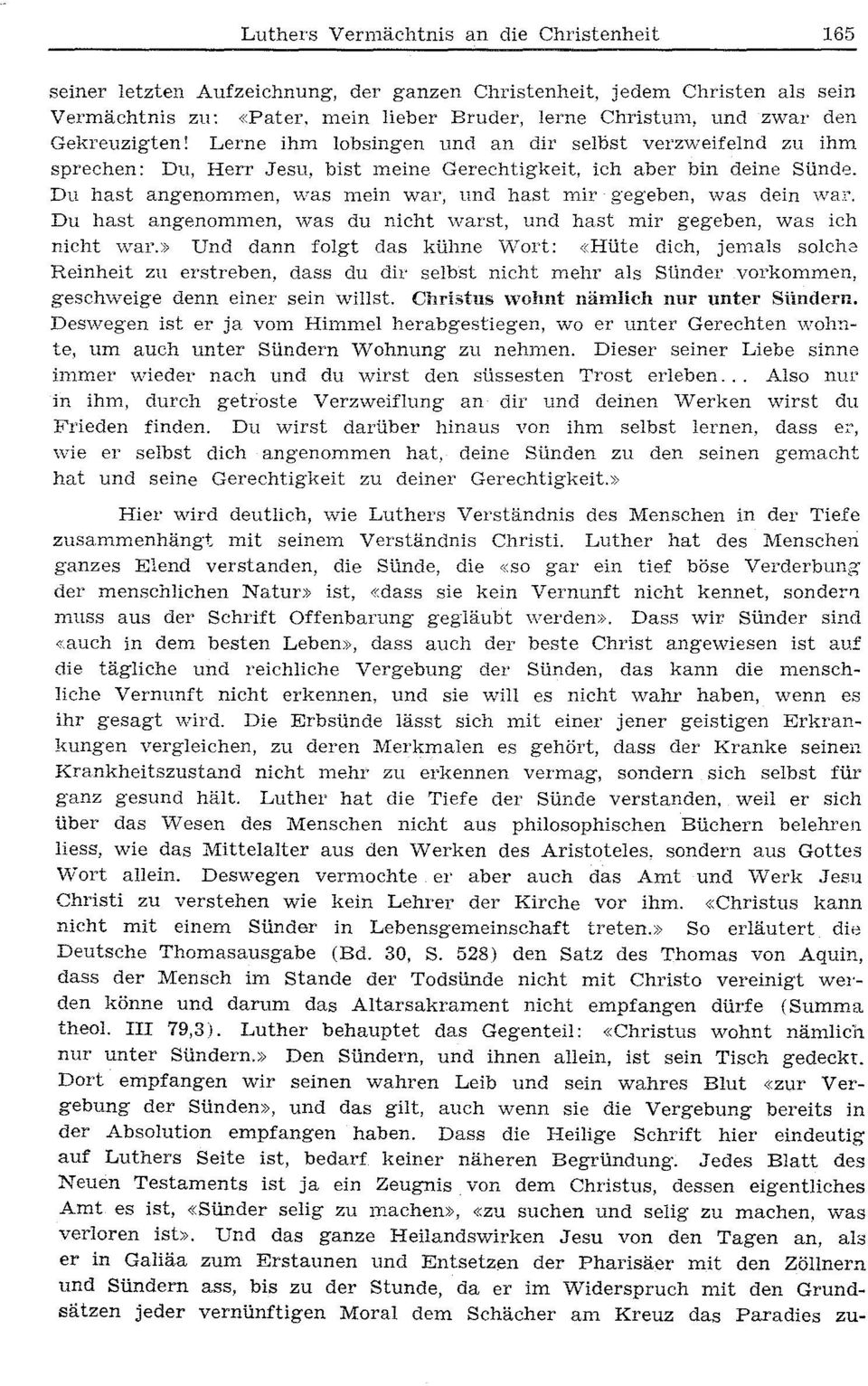 Du hast angenommen, was mein war, und hast mil' gegeben, was dein wal'. Du hast angenommen, was du nieht warst, und hast mil' gegeben, was ieh nieht war.