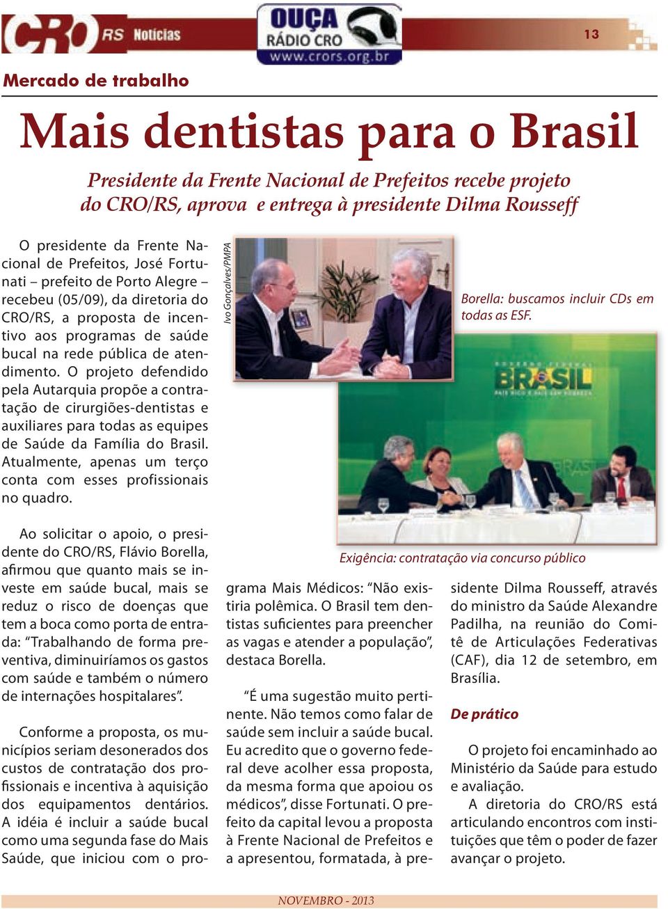 O projeto defendido pela Autarquia propõe a contratação de cirurgiões-dentistas e auxiliares para todas as equipes de Saúde da Família do Brasil.