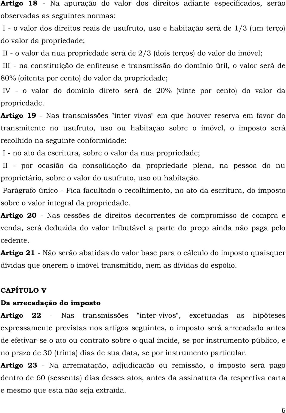 do valor da propriedade; IV - o valor do domínio direto será de 20% (vinte por cento) do valor da propriedade.