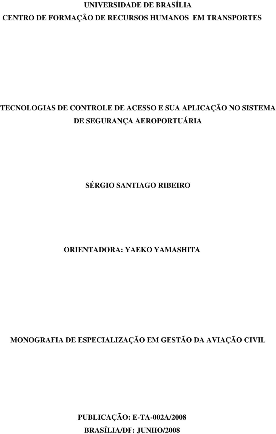 AEROPORTUÁRIA SÉRGIO SANTIAGO RIBEIRO ORIENTADORA: YAEKO YAMASHITA MONOGRAFIA DE