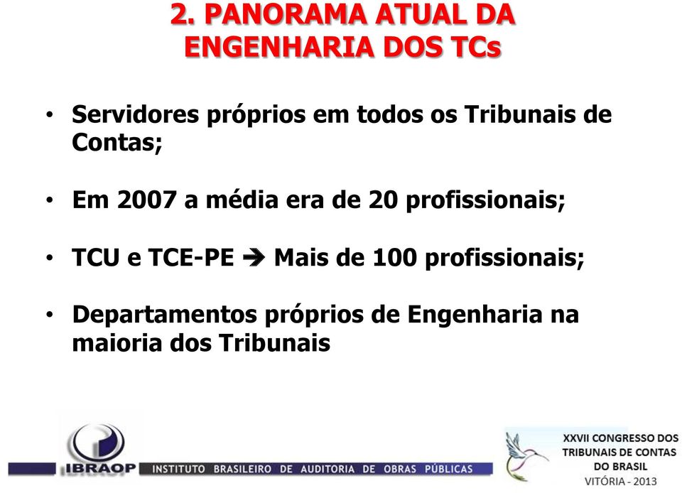 era de 20 profissionais; TCU e TCE-PE!