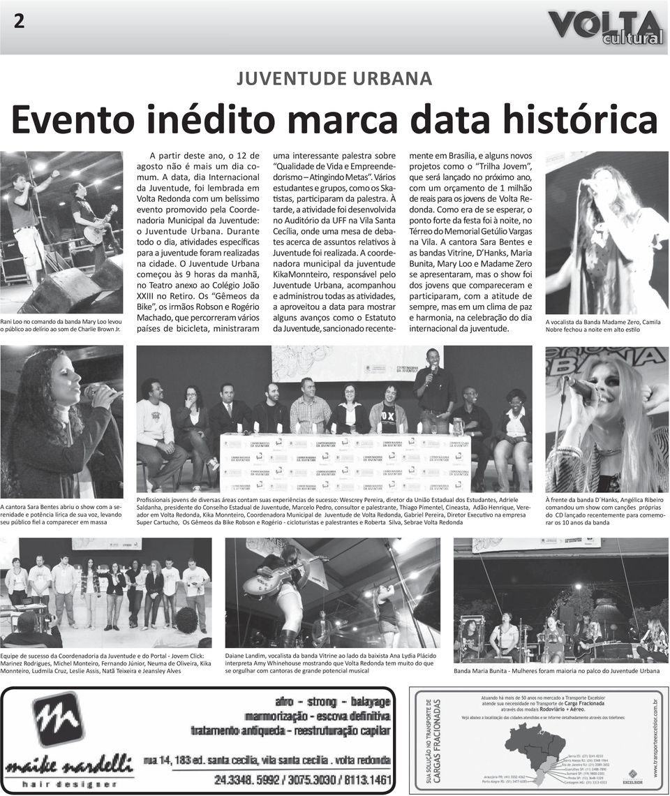 A data, dia Internacional da Juventude, foi lembrada em Volta Redonda com um belíssimo evento promovido pela Coordenadoria Municipal da Juventude: o Juventude Urbana.