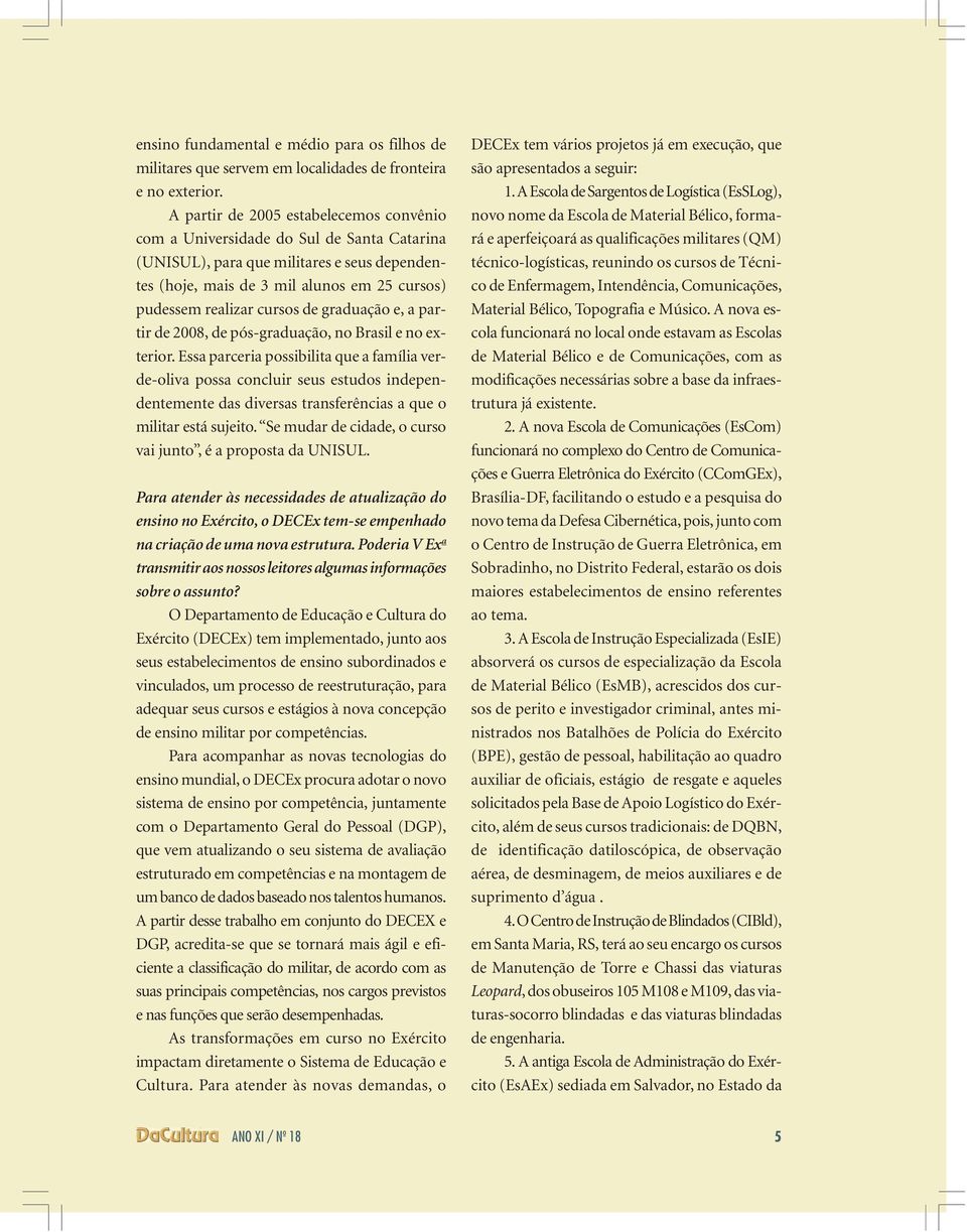 de graduação e, a partir de 2008, de pós-graduação, no Brasil e no exterior.